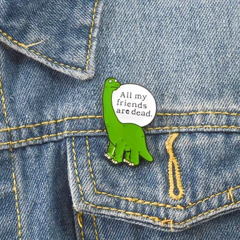 MIX KUJUNDUSE Cartoon Dinosaurus Pin-Kõik Mu Sõbrad On Surnud Pääsme sõrmed metallist seljakott HULGIMÜÜK